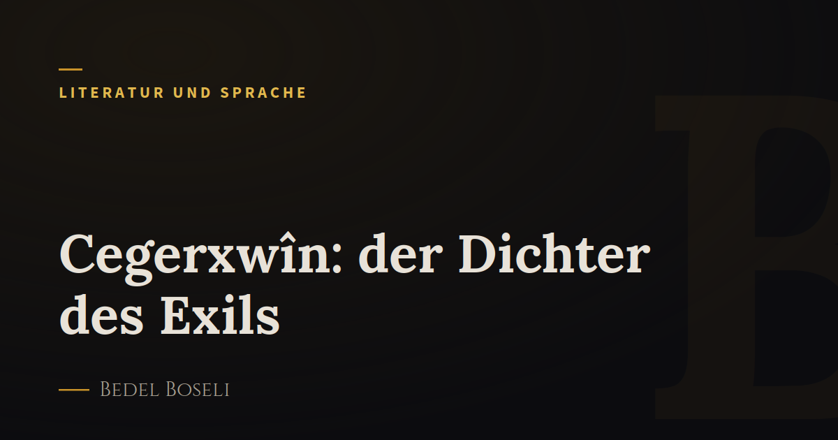 Cegerxwîn: der Dichter des Exils