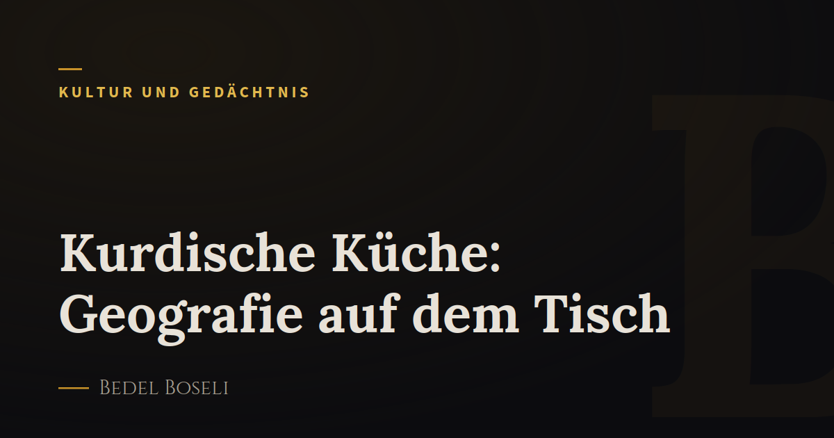 Kurdische Küche: Geografie auf dem Tisch