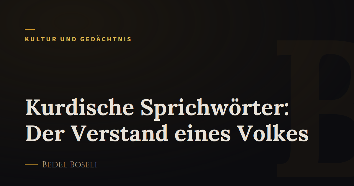 Kurdische Sprichwörter: Der Verstand eines Volkes