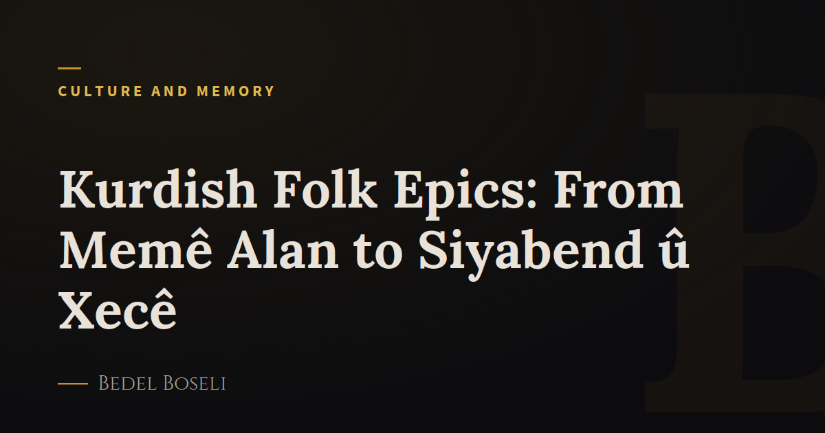 Kurdish Folk Epics: From Memê Alan to Siyabend û Xecê