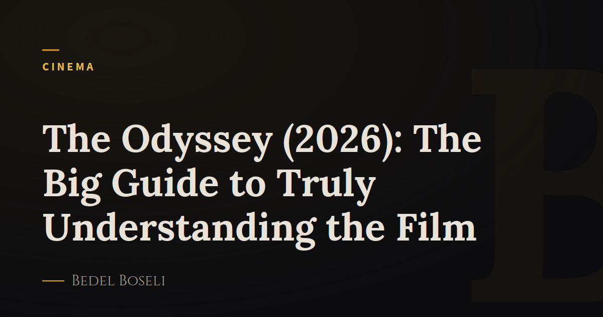 The Odyssey (2026): The Big Guide to Truly Understanding the Film
