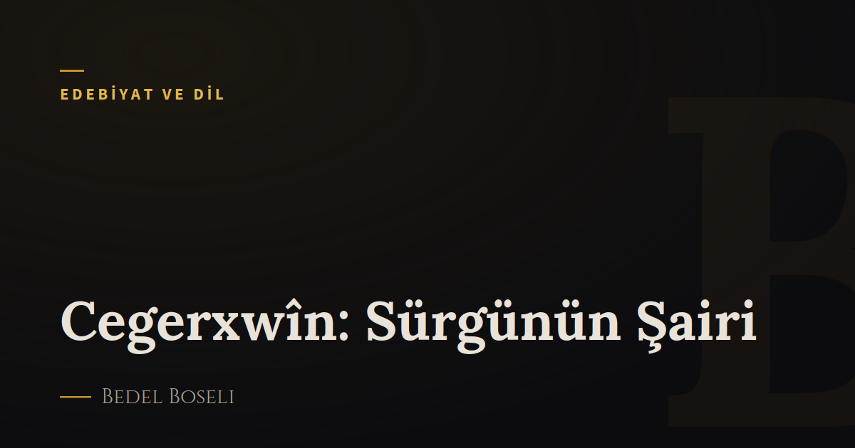 Cegerxwîn: Sürgünün Şairi