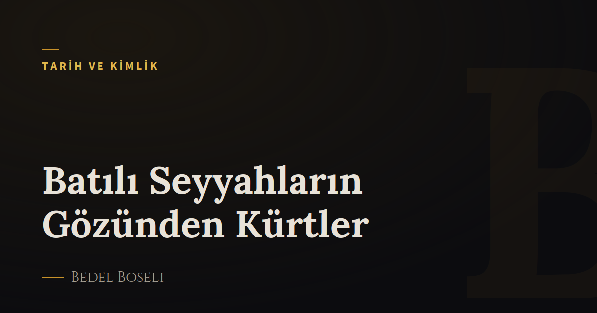 Batılı Seyyahların Gözünden Kürtler