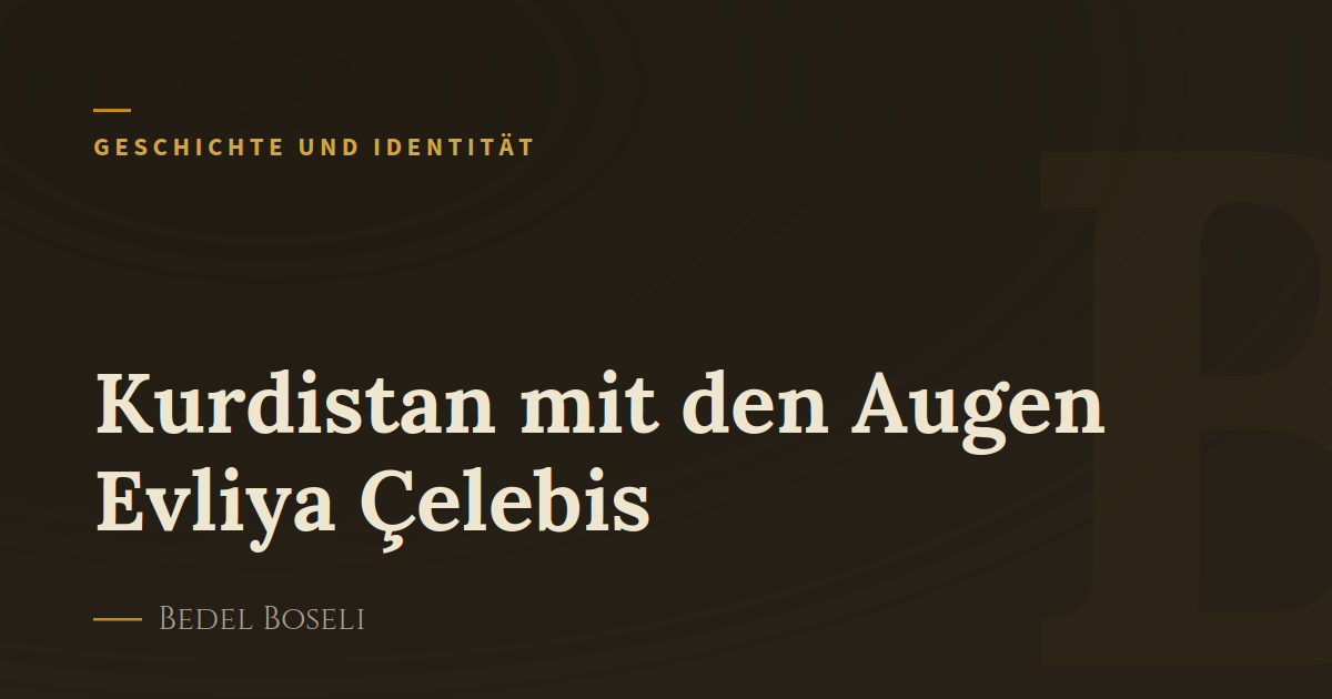 Kurdistan mit den Augen Evliya Çelebis