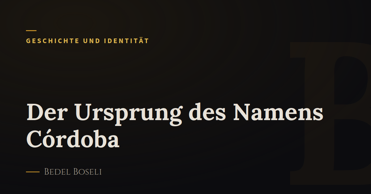 Der Ursprung des Namens Córdoba