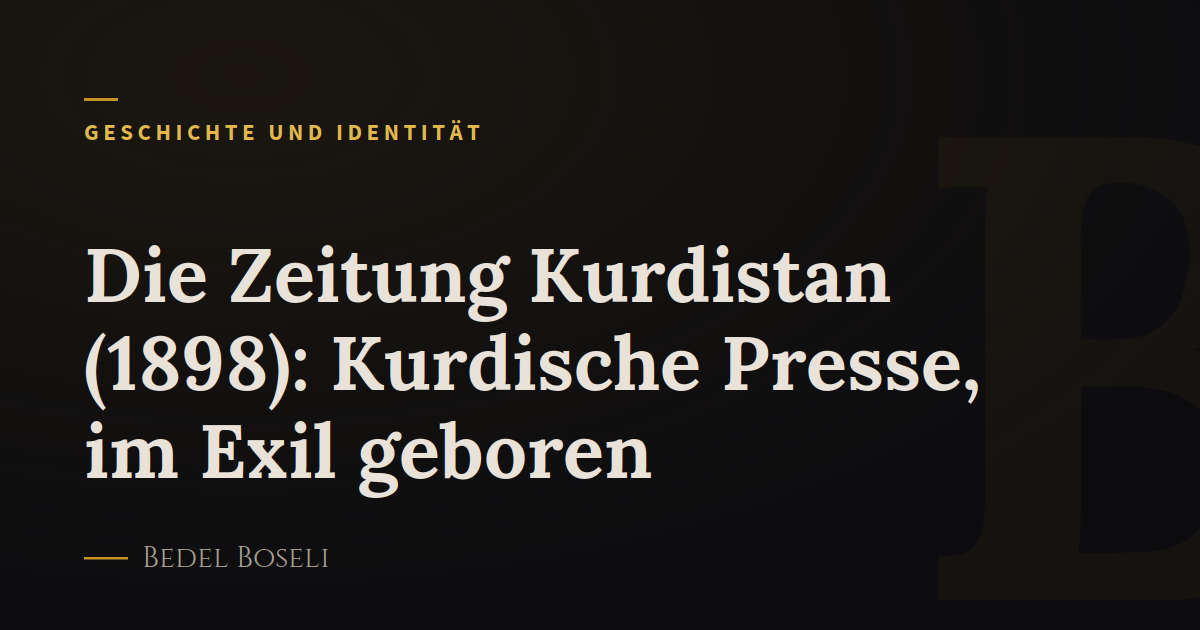 Die Zeitung Kurdistan (1898): Kurdische Presse, im Exil geboren