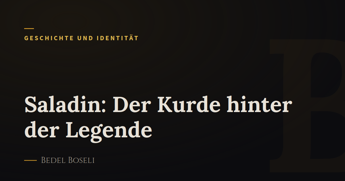 Saladin: Der Kurde hinter der Legende