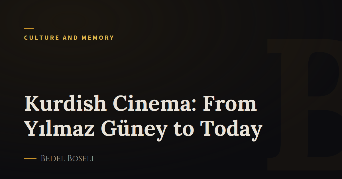 Kurdish Cinema: From Yılmaz Güney to Today