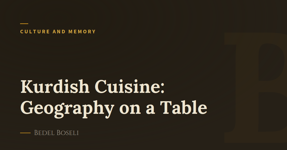Kurdish Cuisine: Geography on a Table