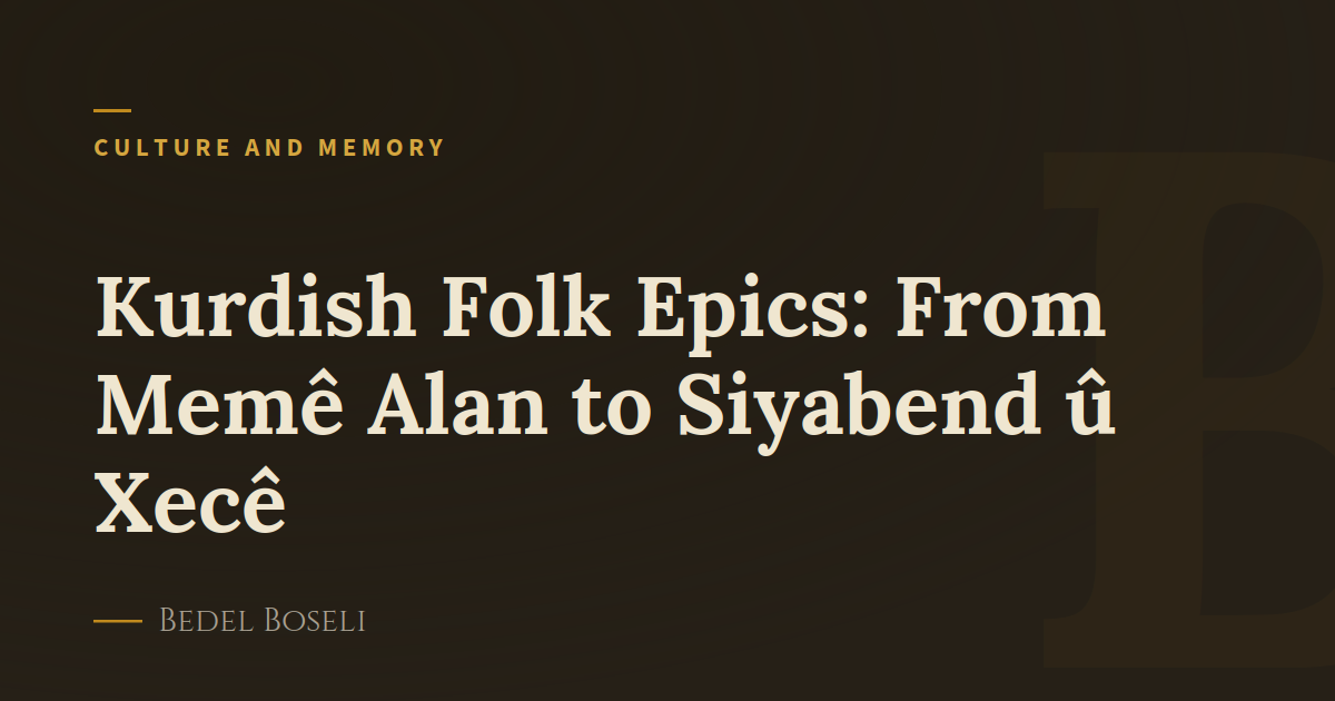Kurdish Folk Epics: From Memê Alan to Siyabend û Xecê