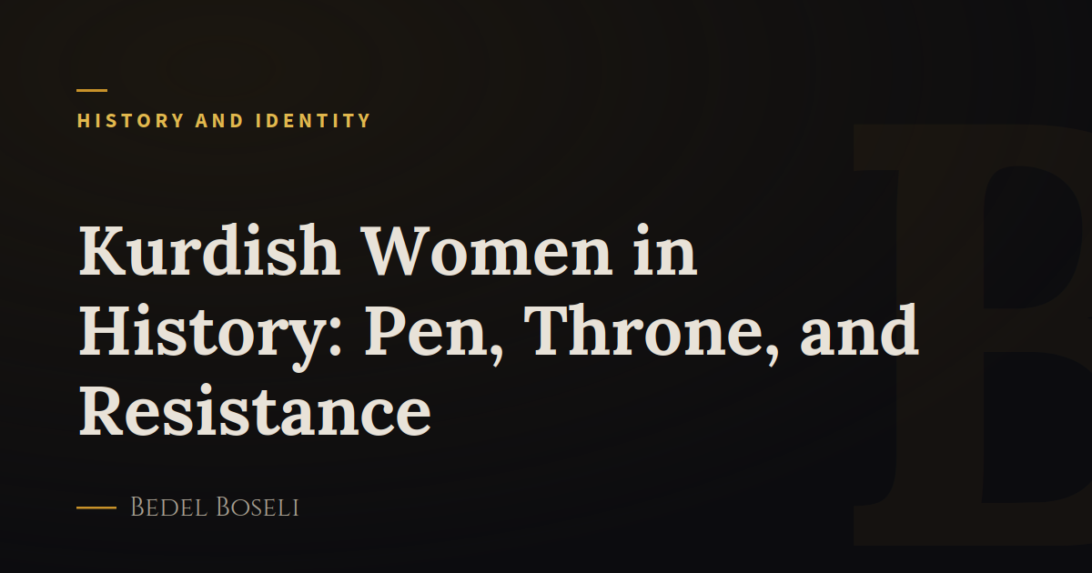 Kurdish Women in History: Pen, Throne, and Resistance