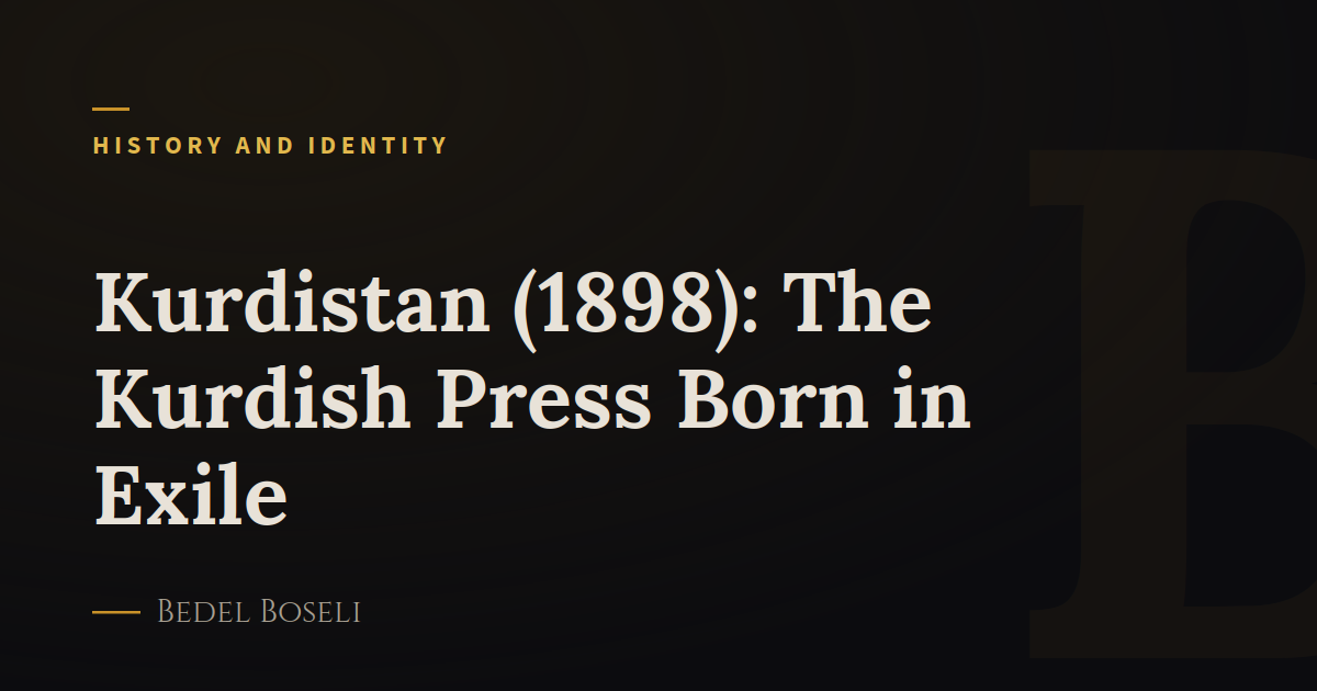 Kurdistan (1898): The Kurdish Press Born in Exile