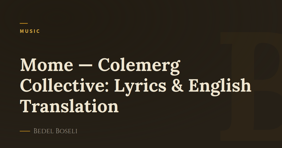 Mome — Colemerg Collective: Lyrics & English Translation