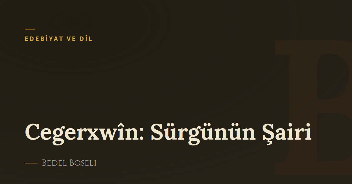 Cegerxwîn: Sürgünün Şairi