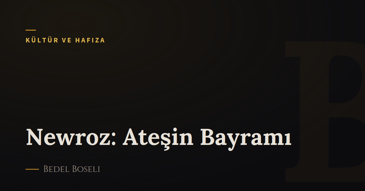 Newroz: Ateşin Bayramı