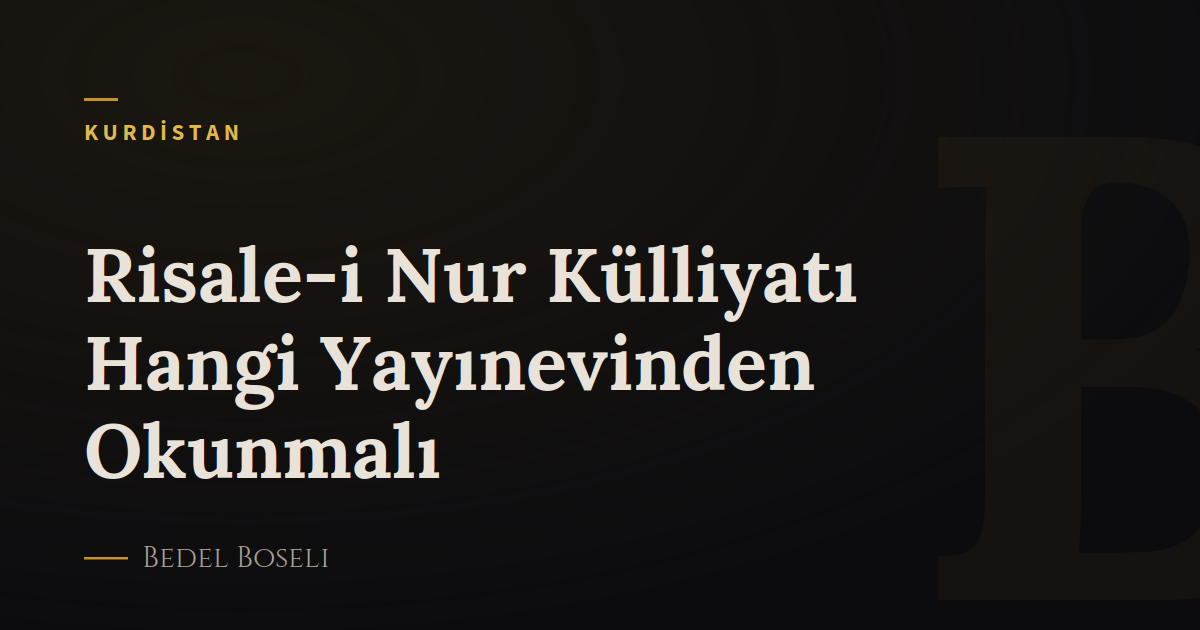 Risale-i Nur Külliyatı Hangi Yayınevinden Okunmalı