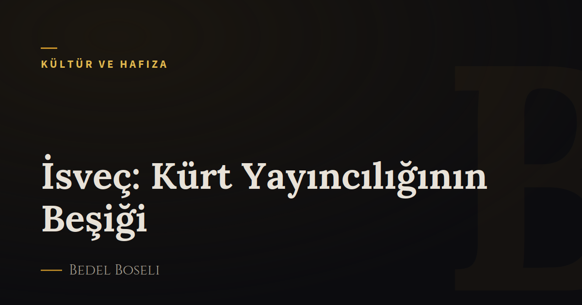 İsveç: Kürt Yayıncılığının Beşiği