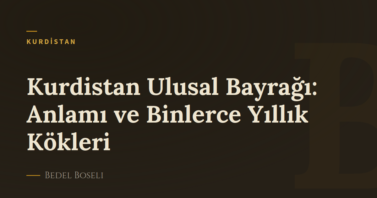 Kurdistan Ulusal Bayrağı: Anlamı ve Binlerce Yıllık Kökleri