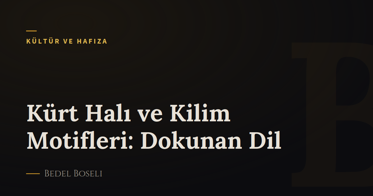 Kürt Halı ve Kilim Motifleri: Dokunan Dil