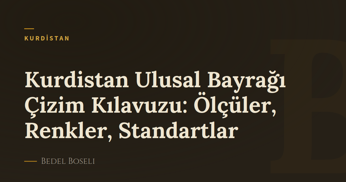 Kurdistan Ulusal Bayrağı Çizim Kılavuzu: Ölçüler, Renkler, Standartlar
