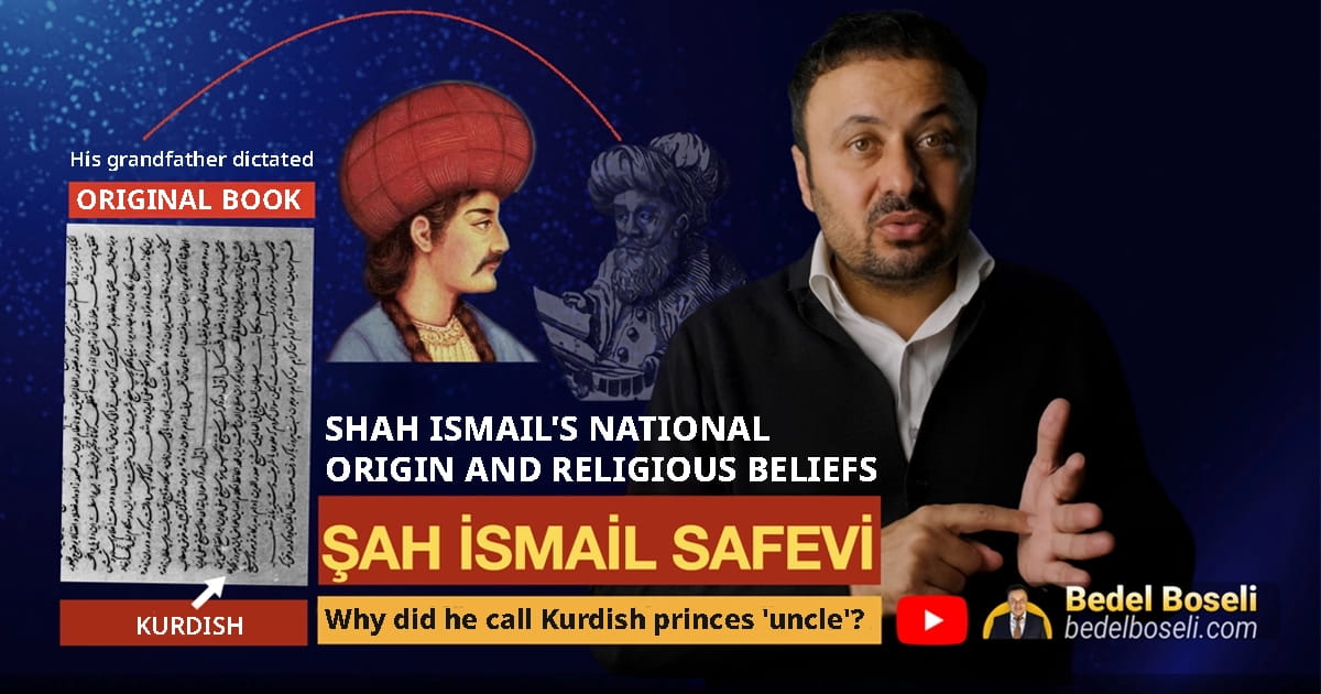 Kurdish Origins of Shah Ismail Safavid: Medieval Manuscripts Prove Founder's Kurdish Ancestry